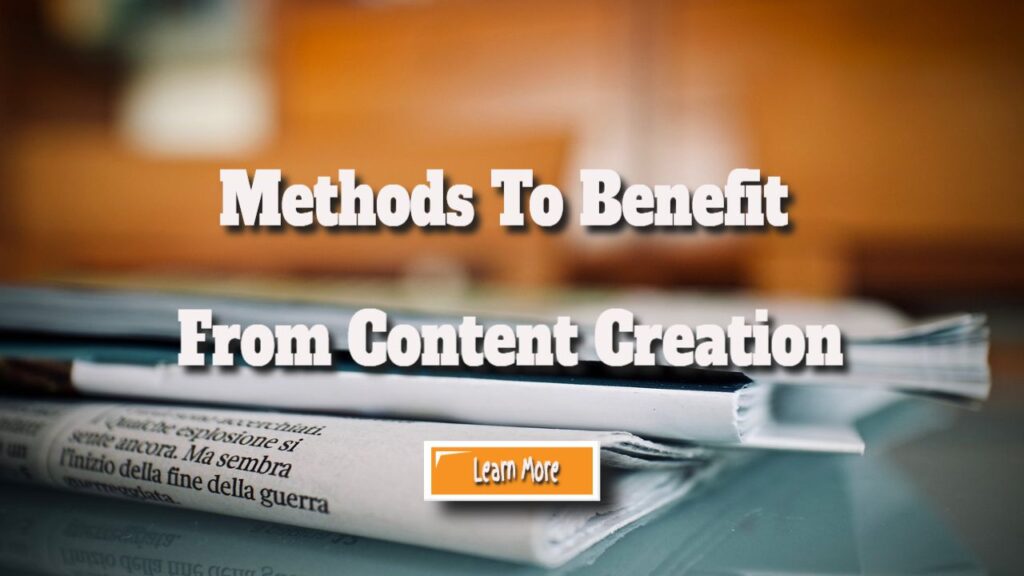 methods to benefit from content creation